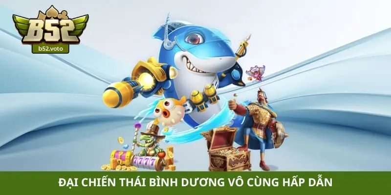 Đại chiến Thái Bình Dương vô cùng hấp dẫn