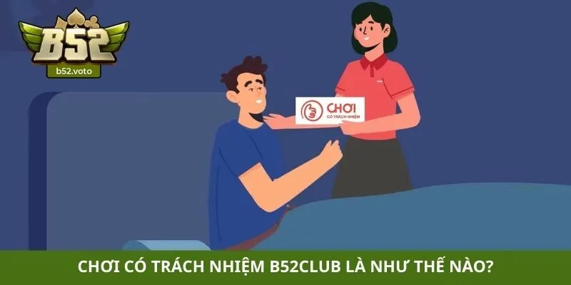 Chơi có trách nhiệm B52club là như thế nào?