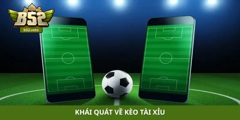 Khái quát về kèo tài xỉu