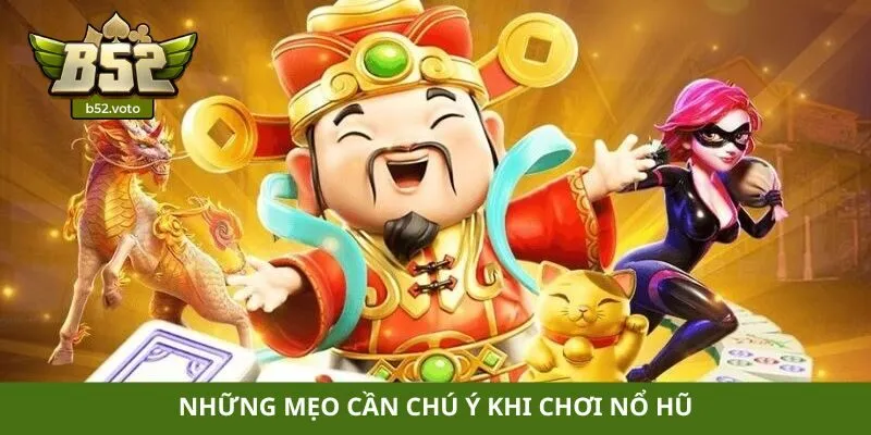 Những mẹo cần chú ý khi chơi nổ hũ