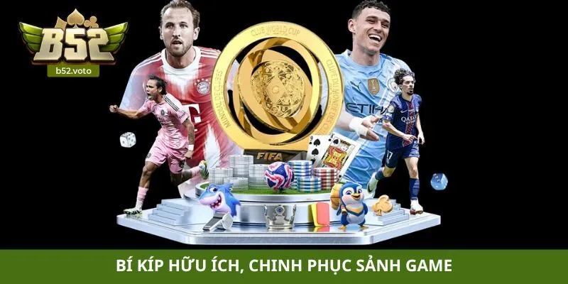Bí kíp hữu ích, chinh phục sảnh game